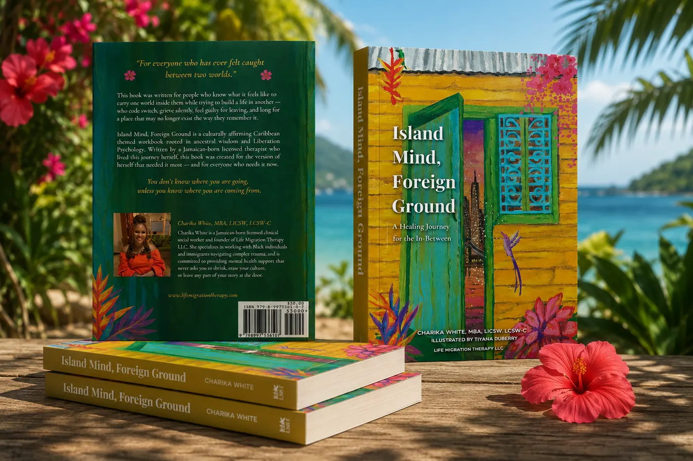 The front and back covers of Island Mind, Foreign Ground standing side by side, with two more copies stacked in front. The front carries a painting of a yellow Caribbean house with an open green door. The back is deep green and holds the opening line, a summary of the workbook, and Charika White's author photo and bio.
